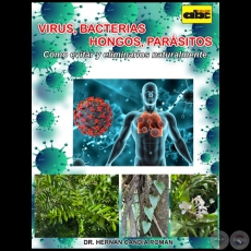VIRUS, BACTERIAS, HONGOS, PARÁSITOS - Autor: HERNÁN CANDIA ROMÁN - Año 2022